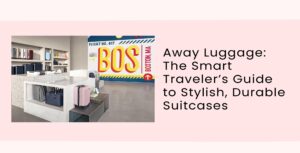 Away Luggage: The Smart Traveler’s Guide to Stylish, Durable Suitcases ✈️